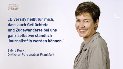 Porträt Sylvia Kuck, Personalratsvorsitzende Frankfurt, und Spruch: "Diversity heißt für mich, dass auch Geflüchtete und Zugewanderte bei uns ganz selbstverständlich Journalist*innen werden können."